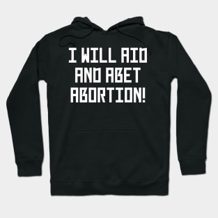 I Will Aid And Abet Abortion Hoodie